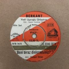 Berkant Beni Biraz Dinlermisiniz 45lik Plak