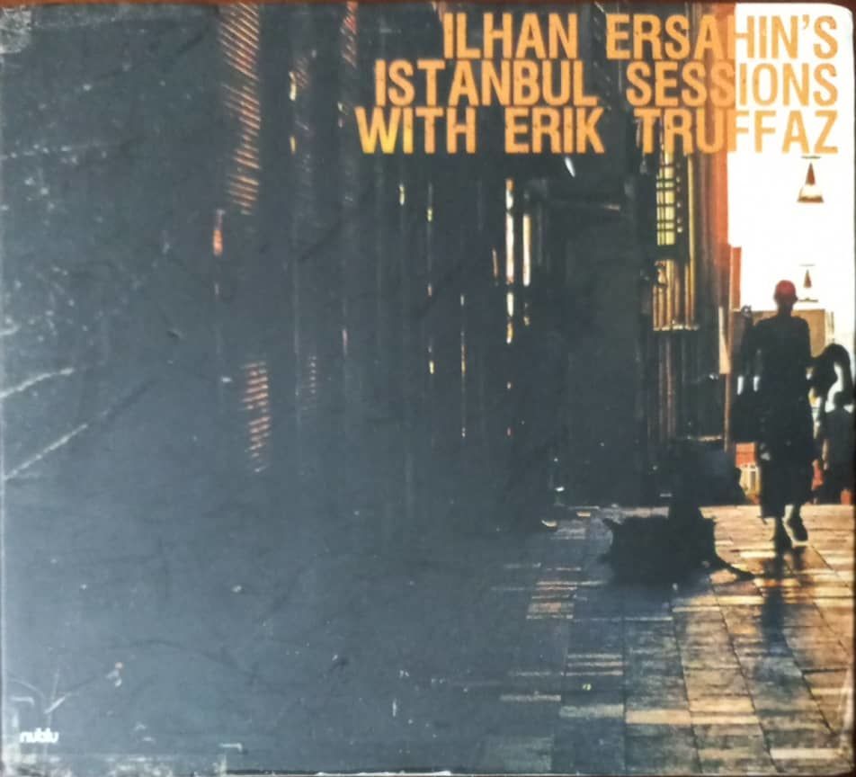 İlhan Erşahin's İstanbul Sessions With Erik Truffaz CD