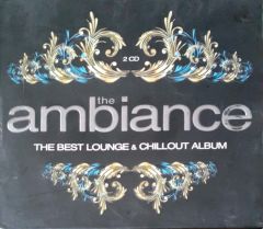 The Ambiance The Best Lounge &Chillout Album CD