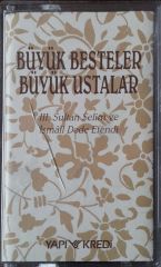 Büyük Besteler Büyük Ustalar III. Sultan Selim Ve İsmail Dede Efendi Kaset