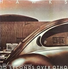 Hawks 30 Seconds Over Otho LP Plak