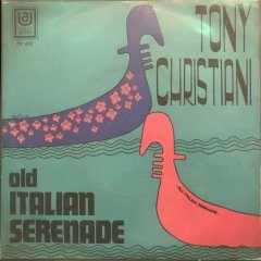 Tony Christian Old Italian Serenade 45lik Plak