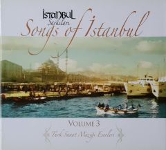 İstanbul Şarkıları Songs Of İstanbul Türk Sanat Müziği Eserleri Volume 3 CD