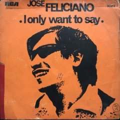 Jose Feliciano I Only Want To Say 45lik Plak