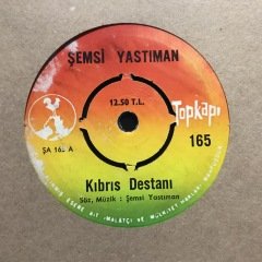 Şemsi Yastıman Kıbrıs Destanı 45lik plak