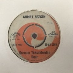 Ahmet Sezgin Durnam Yülkseklerden Uçar 45lik Plak
