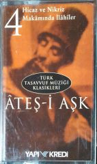 Hicaz Ve Nikriz Makamında İlahiler 4 Türk Tasavvuf Müziği Klasikleri Ateş-i Aşk 4 Kaset