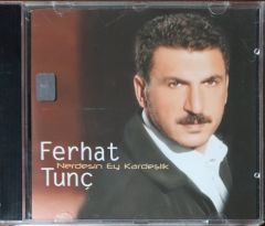 Ferhat Tunç Neredesin Ey Kardeşlik CD