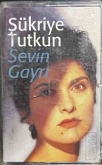 Şükriye Tutkun Sevin Gayrı Kaset