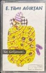 Kaset E. Tibet Ağırtan Yat Geliyorum Kaset
