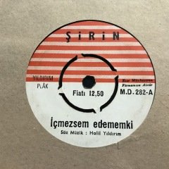 Şirin İçmezsem Edememki 45lik Plak