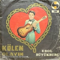 Erol Büyükburç Kölen Olayım 45lik Plak