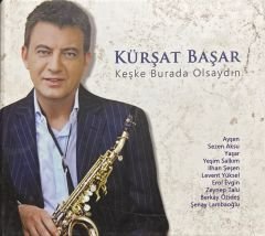 CD Kürşat Başar Keşke Burda Olsaydım CD