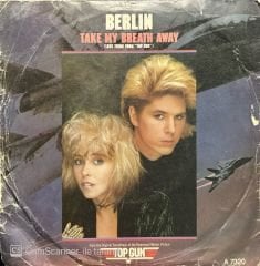 Berlin Take My Breath Away (Topgun Soundtrack) 45lik Plak