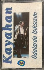 Kayahan Odalarda Işıksızım KASET