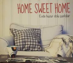 Home Sweet Home Evde Huzur Dolu Şarkılar CD